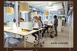 Why Fear When Wishcowork is Here? Your Dream Office Awaits!