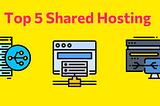 Top 5 shared hosting providers in 2022 | Easy to use