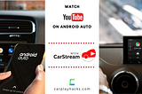 How to watch YouTube on Android Auto with CarStream.