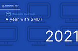 A year with $MDT — 2021