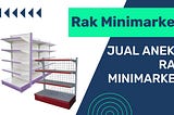 Jual Rak Minimarket Pekanbaru