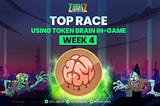 TOP RACE USING TOKEN BRAIN IN-GAME WEEK 4