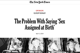 New York Times headline screenshot: The Problem With Saying ‘Sex Assigned at Birth’