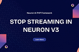 How to Stop a Streamed AI Response Mid-Flight in Neuron AI v3