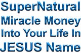 Commanding Supernatural Miracle Money Into Your Life In JESUS Name