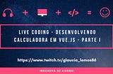 Desenvolvendo Calculadora em Vue.Js — Parte I