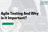 What is Agile Testing and Why is it Important?