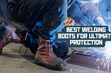 Step into Safety: Discovering the Best Welding Boots for Ultimate Protection