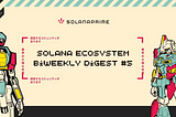 Solana Ecosystem Biweekly Digest #5