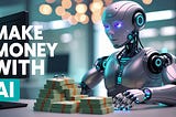 make money with AI