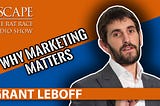 Escape the Rat Race Radio EP97: Grant Leboff — Why Marketing Matters