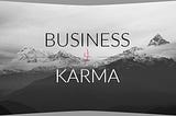 How often do you think about BUSINESS KARMA?