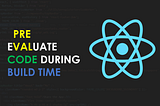React — execute code only during build time (version / timestamp)