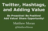 Twitter, hashtags, and the value you add