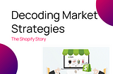 Decoding Market Strategies with Shopify