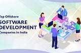 Top Offshore Software Development Companies in India