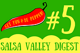 Salsa Valley Digest #5