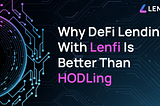 Why DeFi Lending With Lenfi Is Better Than HODLing
