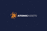 AtomicAssets 1.0 — Launching the AtomicHub