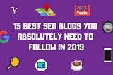 15 Best SEO Blogs You Absolutely Need To Follow In 2019