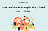 How to overcome highly emotional sensitivity