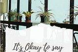 It’s Okay To Say “NO” Sometimes