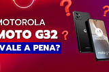 Revolucione sua experiência: Conheça o novo Motorola Moto G32 — Potência, Desempenho e Tecnologia…