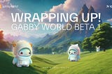 Gabby World Beta v1 Season 1 Wrap-up