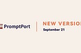The AI Era is Revolutionizing — New Version of PromptPort Launched!