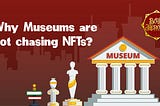 Why Museums Are Not Chasing NFTs???