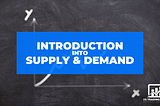 Introduction into Supply & Demand