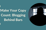 Blogging behind bars: my experience teaching inmates to blog