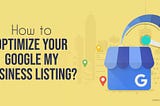 How to Optimize your Google My Business Listing