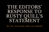 The Editors’ Response to Rusty Quill’s Statement