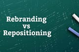What is Rebranding and Repositioning — — -