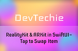 RealityKit & ARKit in SwiftUI — Tap to Swap Item