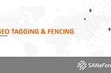 MR Reporting Software: Geo-Fencing & Geo-Tagging