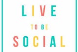 Live To Eat Local is now Live To Be Social