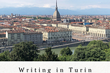 Writing in Turin: Unpacking Two Years with Two Kids in Italy