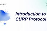 Introduction to Curp Protocol