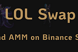 Introducing LoLSwap — decentralized spot and futures trading platform on Binance Smart Chain