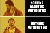 Beyond Tokenism — Moving From ‘Nothing About Us Without Us’ to ‘Nothing Without Us’