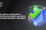 Crypto Security & Quppy AML Bot: Your Ultimate Protection for Transactions and Wallets