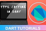 type casting in dart