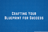 Crafting Your Blueprint for Success by Empowerment Coach Mindy Aisling