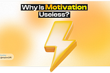 Why Motivation Doesn’t Work Anymore