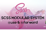 The New SASS Module System: Out with @import, In with @use