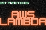 Best Practices: AWS Lambda
