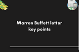 Key Points I learn from Warren Buffett Letter
