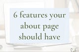 6 features your about page should have